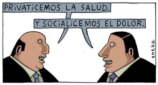 Privatizar la salud... socialicemos el dolor...