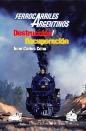 Ferrocarriles Argentinos DestrucciÃ¯Â¿Â½n / RecuperaciÃ¯Â¿Â½n